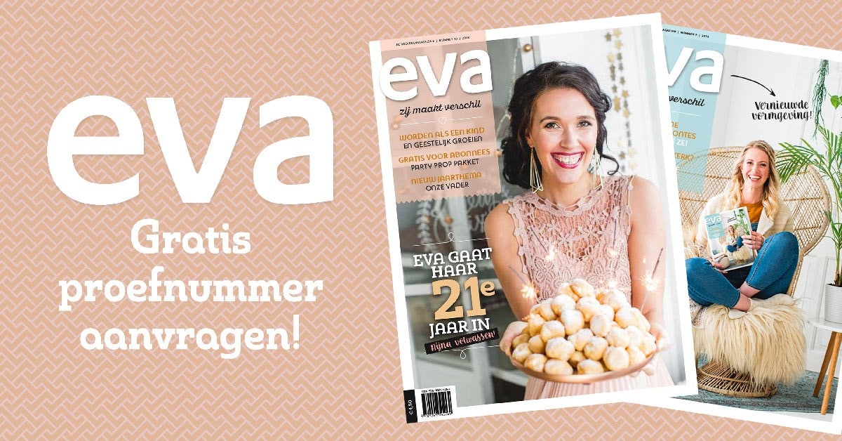 Eva Magazine eens gratis lezen? Een magazine voor iedereen met hedendaagse dingen en prachtige verhalen en foto's. Vraag het ne gratis en vrijblijvend aan.